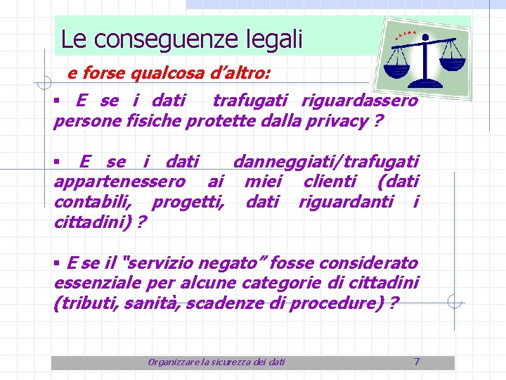 Le conseguenze legali e forse qualcosa d’altro: § E se i dati trafugati riguardassero