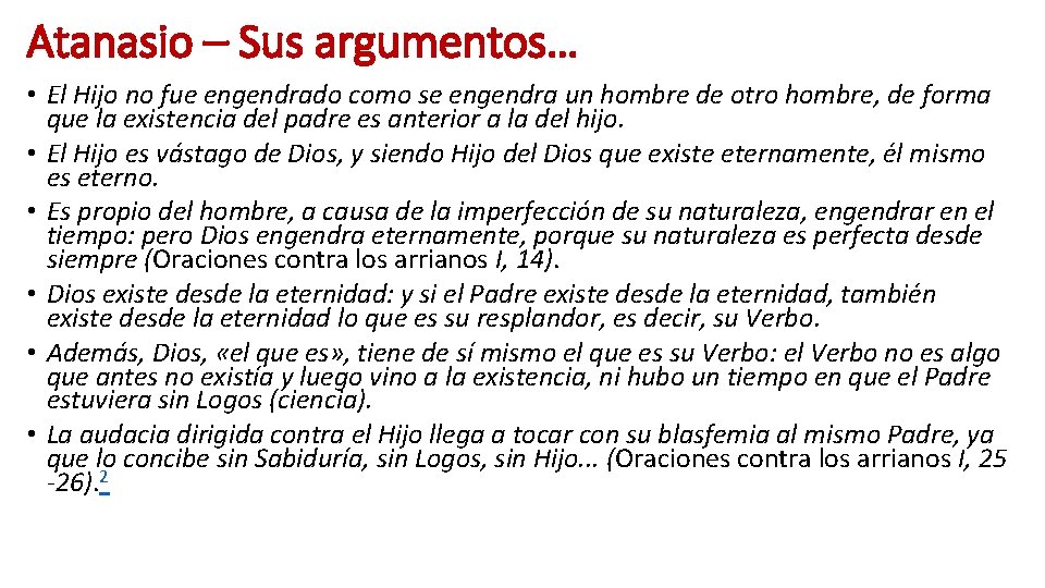 Atanasio – Sus argumentos… • El Hijo no fue engendrado como se engendra un Atanasio – Sus argumentos… • El Hijo no fue engendrado como se engendra un