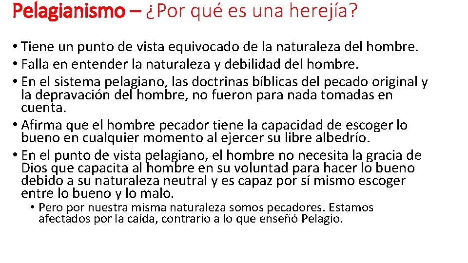 Pelagianismo – ¿Por qué es una herejía? • Tiene un punto de vista equivocado Pelagianismo – ¿Por qué es una herejía? • Tiene un punto de vista equivocado