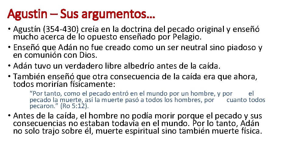 Agustin – Sus argumentos… • Agustín (354 -430) creía en la doctrina del pecado Agustin – Sus argumentos… • Agustín (354 -430) creía en la doctrina del pecado