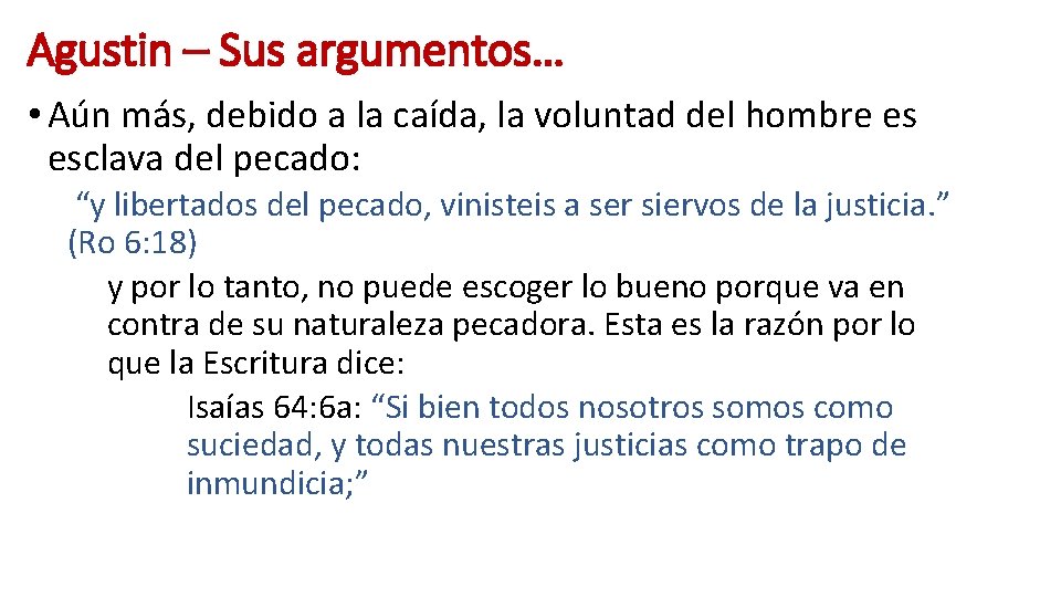 Agustin – Sus argumentos… • Aún más, debido a la caída, la voluntad del Agustin – Sus argumentos… • Aún más, debido a la caída, la voluntad del