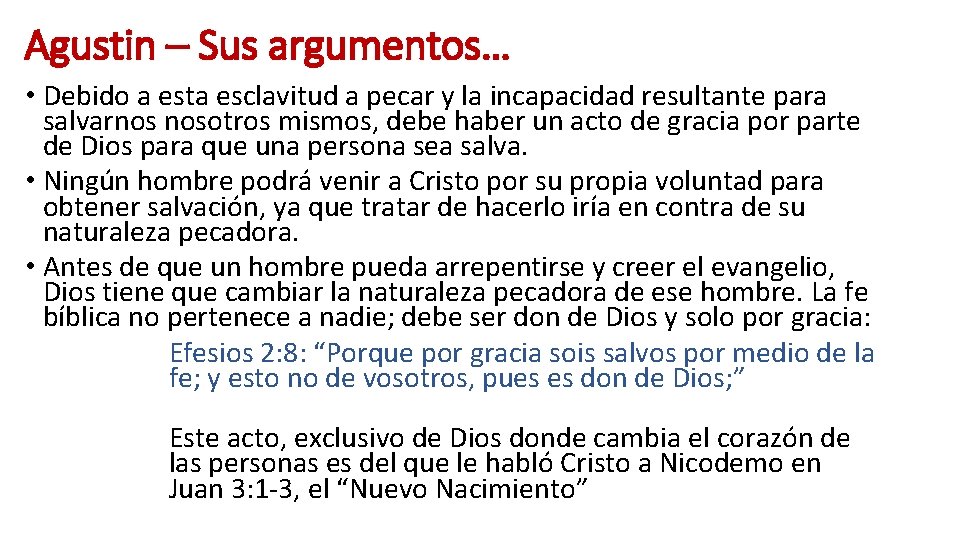 Agustin – Sus argumentos… • Debido a esta esclavitud a pecar y la incapacidad Agustin – Sus argumentos… • Debido a esta esclavitud a pecar y la incapacidad