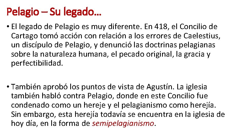 Pelagio – Su legado… • El legado de Pelagio es muy diferente. En 418, Pelagio – Su legado… • El legado de Pelagio es muy diferente. En 418,