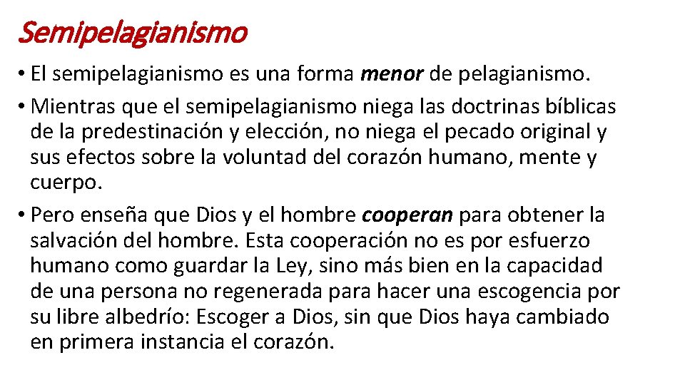 Semipelagianismo • El semipelagianismo es una forma menor de pelagianismo. • Mientras que el Semipelagianismo • El semipelagianismo es una forma menor de pelagianismo. • Mientras que el