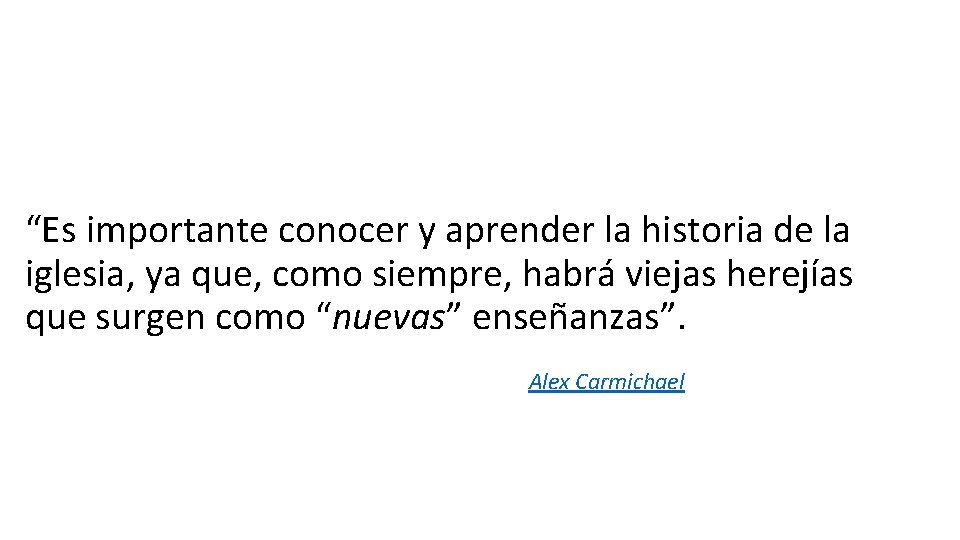 “Es importante conocer y aprender la historia de la iglesia, ya que, como siempre, “Es importante conocer y aprender la historia de la iglesia, ya que, como siempre,