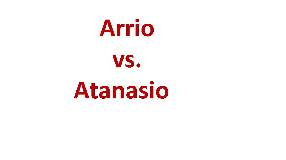 Arrio vs. Atanasio Arrio vs. Atanasio