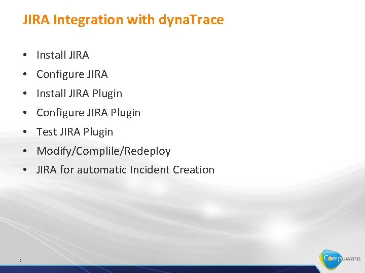 JIRA Integration with dyna. Trace • Install JIRA • Configure JIRA • Install JIRA