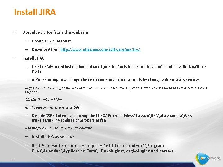 Install JIRA • Download JIRA from the website – Create a Trial Account –