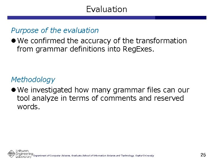 Evaluation Purpose of the evaluation l We confirmed the accuracy of the transformation from