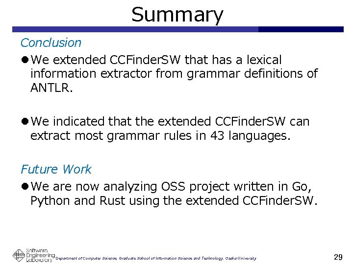 Summary Conclusion l We extended CCFinder. SW that has a lexical information extractor from