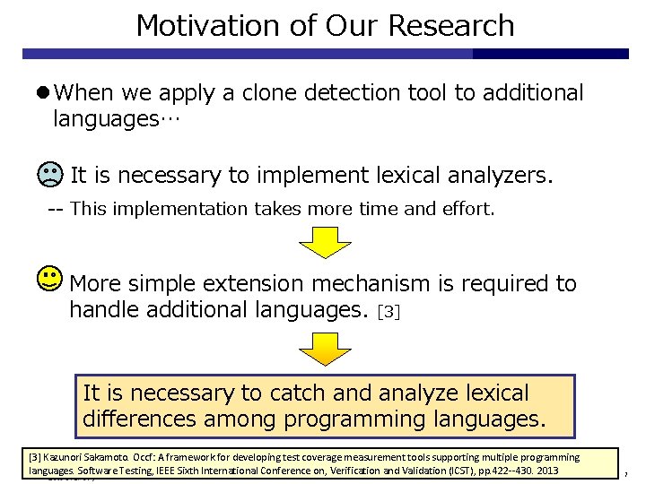 Motivation of Our Research l When we apply a clone detection tool to additional