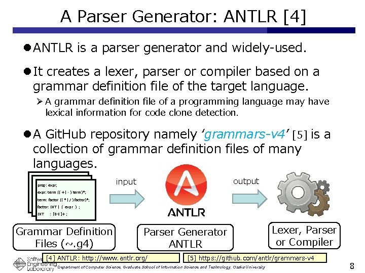 A Parser Generator: ANTLR [4] l ANTLR is a parser generator and widely-used. l