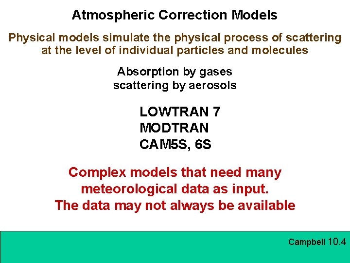 Atmospheric Correction Models Physical models simulate the physical process of scattering at the level