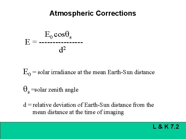 Atmospheric Corrections E 0 cos s E = --------d 2 E 0 = solar