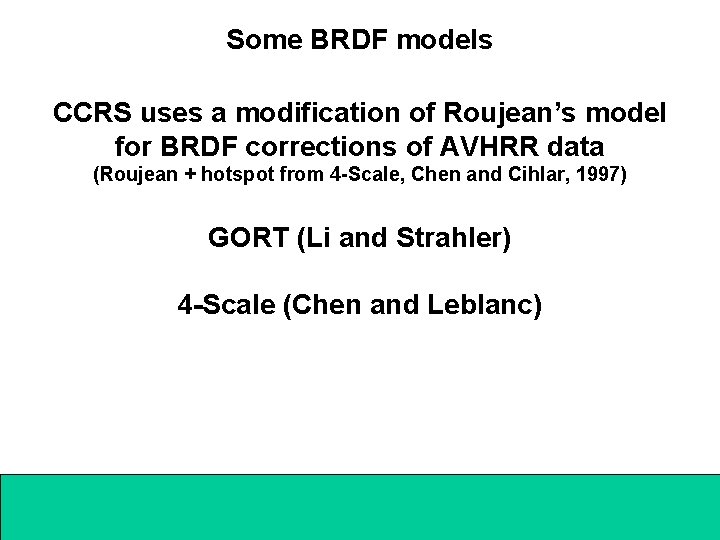 Some BRDF models CCRS uses a modification of Roujean’s model for BRDF corrections of