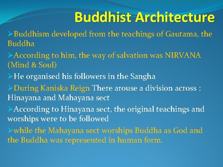 Buddhist Architecture ØBuddhism developed from the teachings of Gautama, the Buddha ØAccording to him,