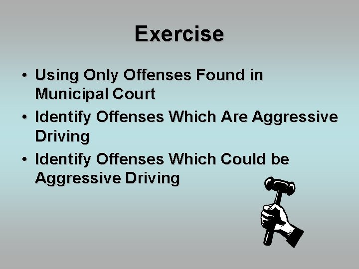 Exercise • Using Only Offenses Found in Municipal Court • Identify Offenses Which Are
