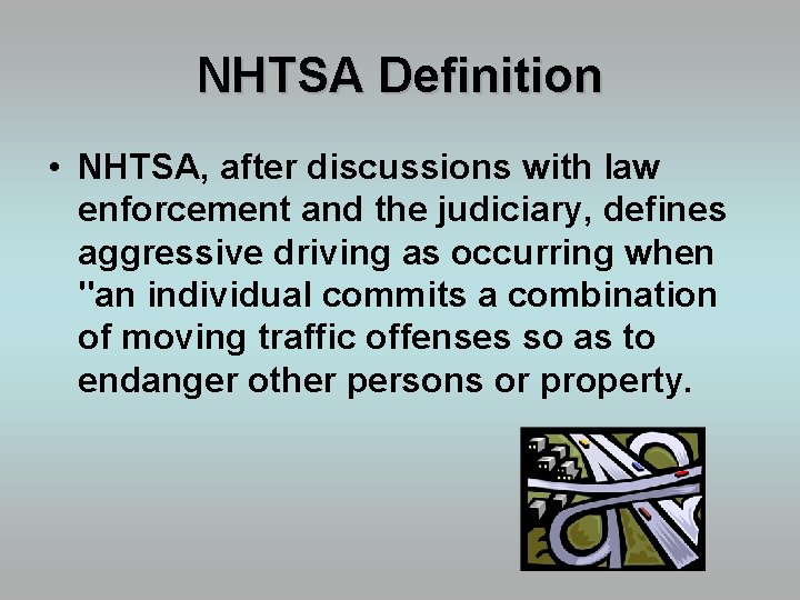 NHTSA Definition • NHTSA, after discussions with law enforcement and the judiciary, defines aggressive