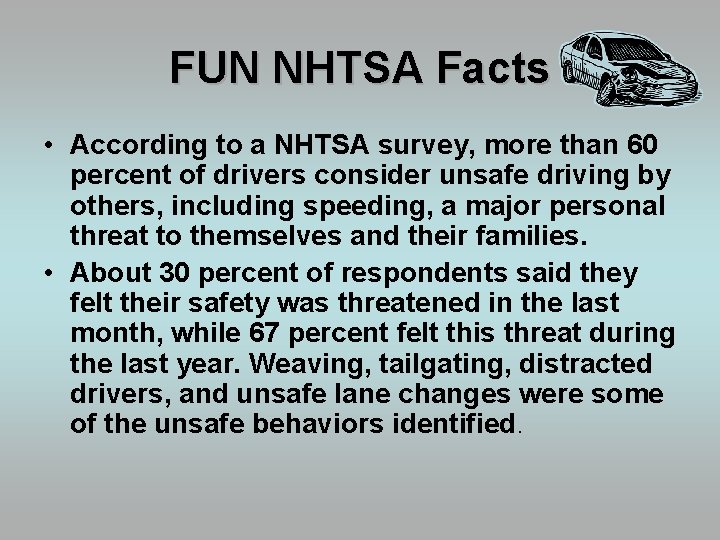 FUN NHTSA Facts • According to a NHTSA survey, more than 60 percent of