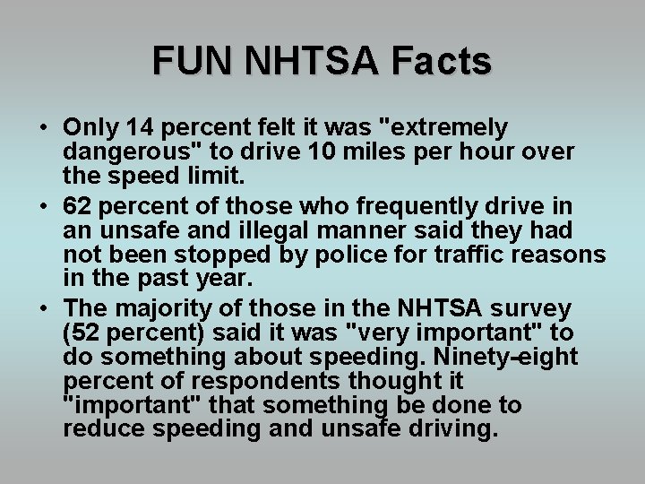 FUN NHTSA Facts • Only 14 percent felt it was "extremely dangerous" to drive