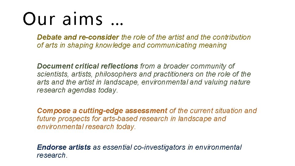 Our aims … Debate and re-consider the role of the artist and the contribution