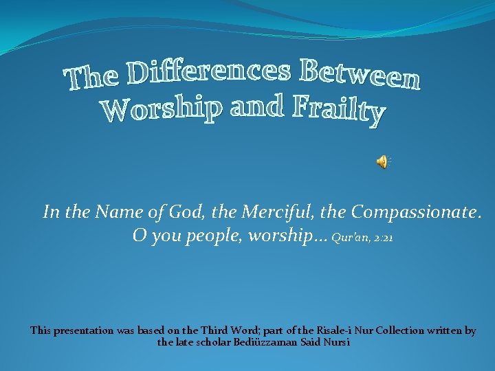 In the Name of God, the Merciful, the Compassionate. O you people, worship. .