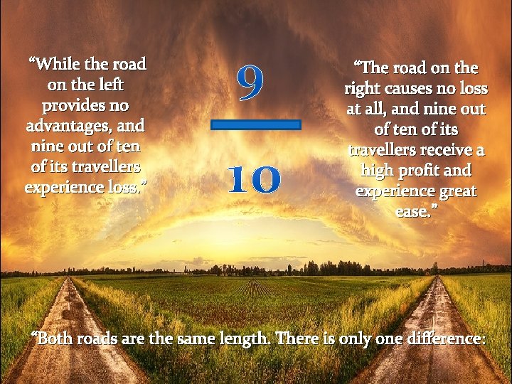 “While the road on the left provides no advantages, and nine out of ten