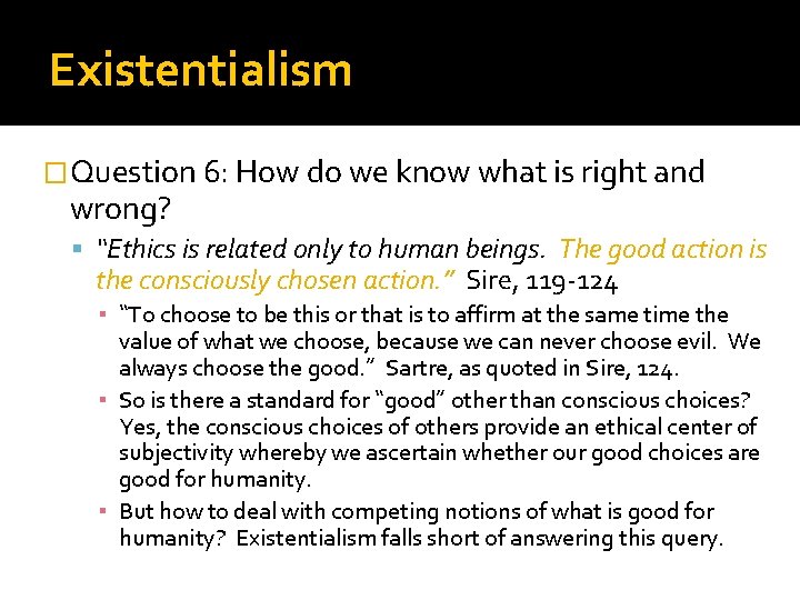 Existentialism �Question 6: How do we know what is right and wrong? “Ethics is