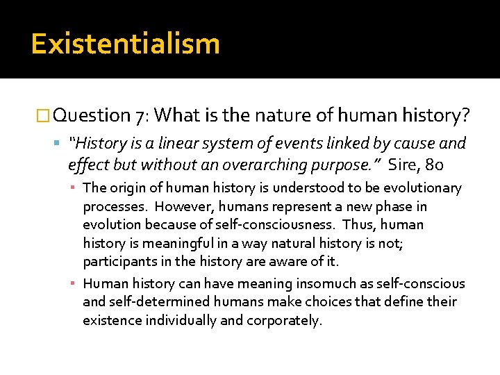 Existentialism �Question 7: What is the nature of human history? “History is a linear