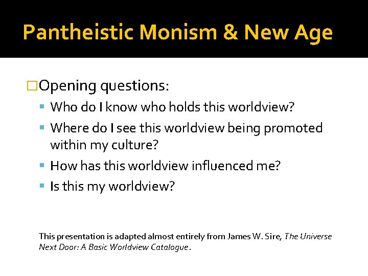 Pantheistic Monism & New Age �Opening questions: Who do I know who holds this