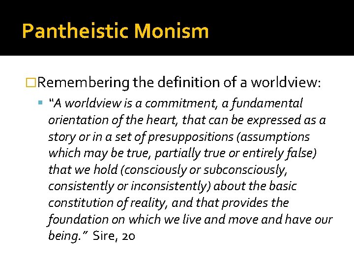 Pantheistic Monism �Remembering the definition of a worldview: “A worldview is a commitment, a