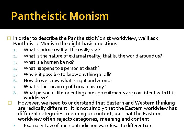 Pantheistic Monism � In order to describe the Pantheistic Monist worldview, we’ll ask Pantheistic