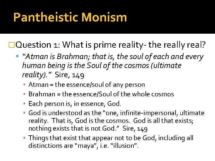 Pantheistic Monism �Question 1: What is prime reality- the really real? “Atman is Brahman;