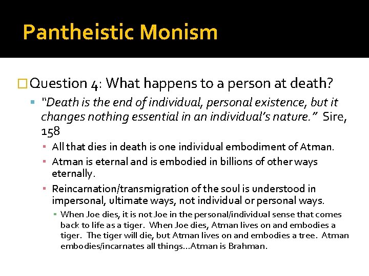 Pantheistic Monism �Question 4: What happens to a person at death? “Death is the