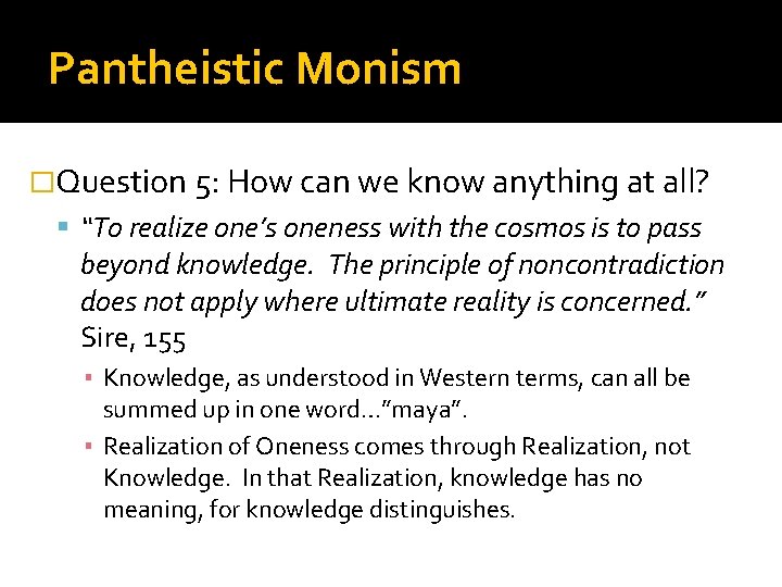 Pantheistic Monism �Question 5: How can we know anything at all? “To realize one’s