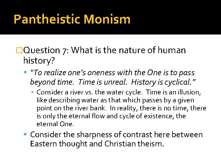 Pantheistic Monism �Question 7: What is the nature of human history? “To realize one’s