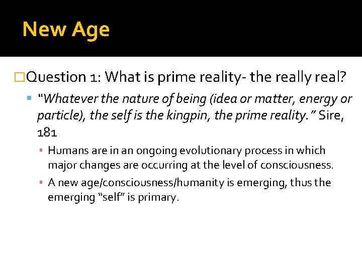 New Age �Question 1: What is prime reality- the really real? “Whatever the nature