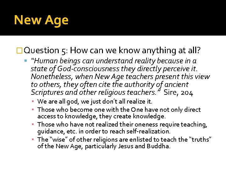 New Age �Question 5: How can we know anything at all? “Human beings can