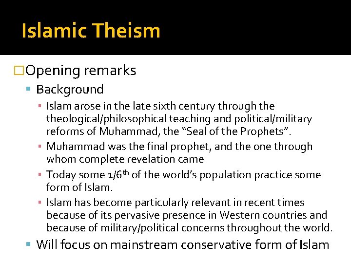 Islamic Theism �Opening remarks Background ▪ Islam arose in the late sixth century through