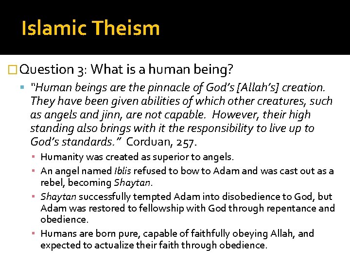 Islamic Theism �Question 3: What is a human being? “Human beings are the pinnacle