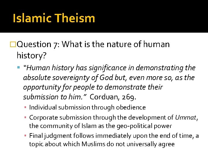 Islamic Theism �Question 7: What is the nature of human history? “Human history has