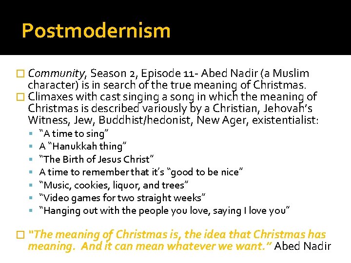 Postmodernism � Community, Season 2, Episode 11 - Abed Nadir (a Muslim character) is