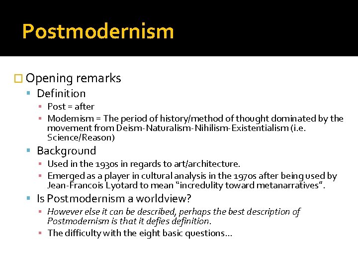 Postmodernism � Opening remarks Definition ▪ Post = after ▪ Modernism = The period