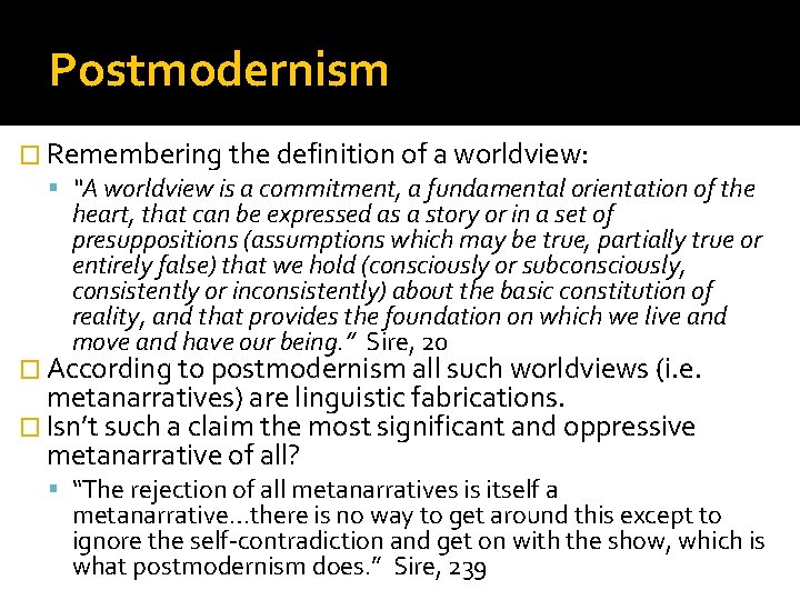 Postmodernism � Remembering the definition of a worldview: “A worldview is a commitment, a