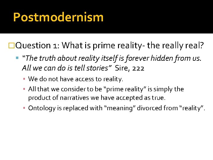 Postmodernism �Question 1: What is prime reality- the really real? “The truth about reality