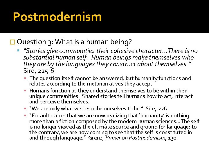 Postmodernism � Question 3: What is a human being? “Stories give communities their cohesive