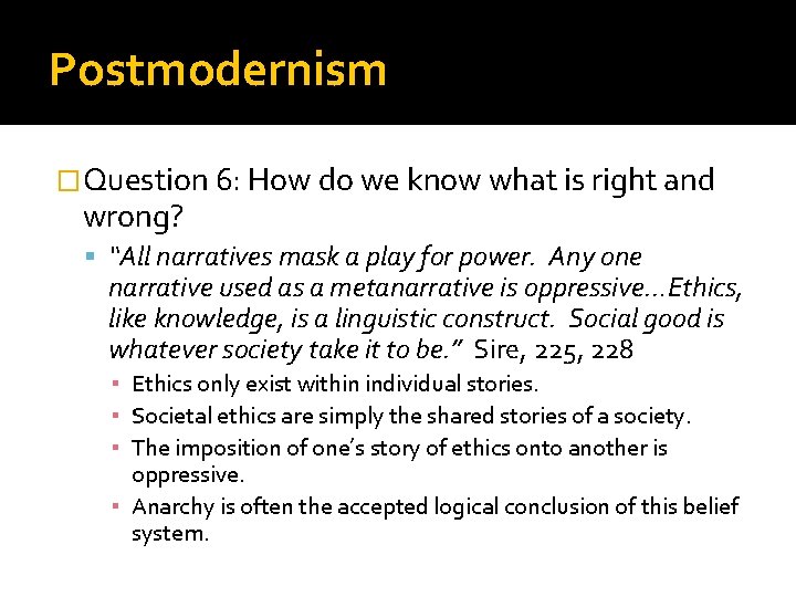 Postmodernism �Question 6: How do we know what is right and wrong? “All narratives