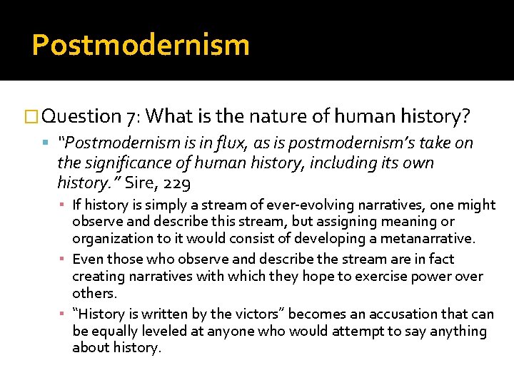 Postmodernism �Question 7: What is the nature of human history? “Postmodernism is in flux,