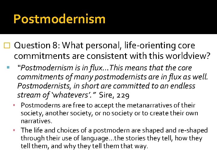 Postmodernism � Question 8: What personal, life-orienting core commitments are consistent with this worldview?