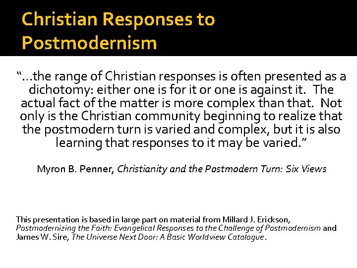 Christian Responses to Postmodernism “…the range of Christian responses is often presented as a